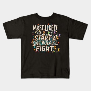 Most Likely To Start a Snowball Fight  Snowball Antics Kids T-Shirt